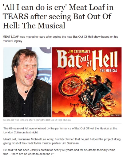 News Headline: Meat Loaf In Tears After Seeing Bat Out Of Hell The Musical