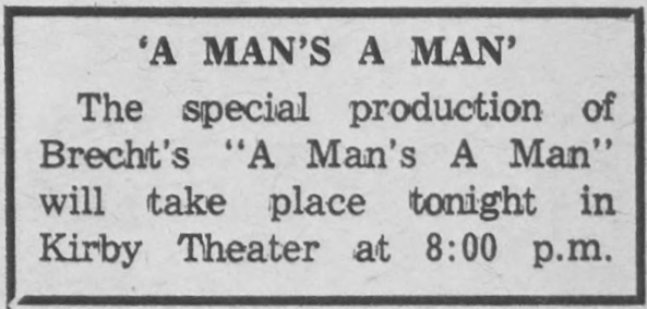 The special production of Brecht's A Man's A Man will take place tonight in Kirby Theater at 8:00pm