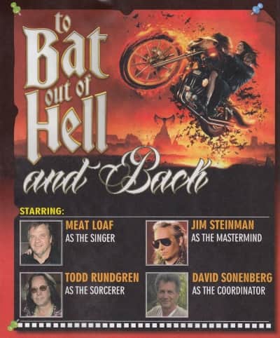 to Bat Out Of Hell and Back - starring Meat Loaf as The Singer, Jim Steinman as The Mastermind, Todd Rundgren as The Sorceror, David Sonenberg as The Coordinator