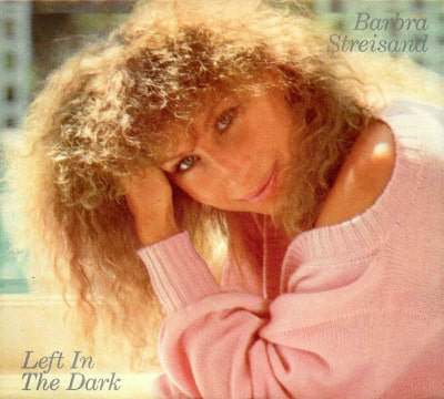 Barbra Streisand - Left In The Dark